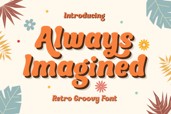 Always Imagined: A Retro Groovy Display Font for Scroll-Stopping Campaigns